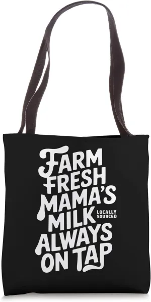 Farm Fresh Mama's Milk Locally Sourced, Breastfeeding Tote Bag